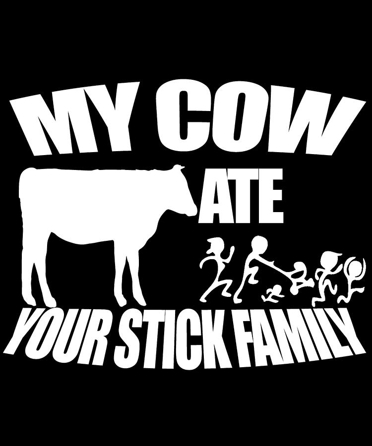 Cow Ate Your Stick Family Digital Art by Trisha Vroom - Fine Art America