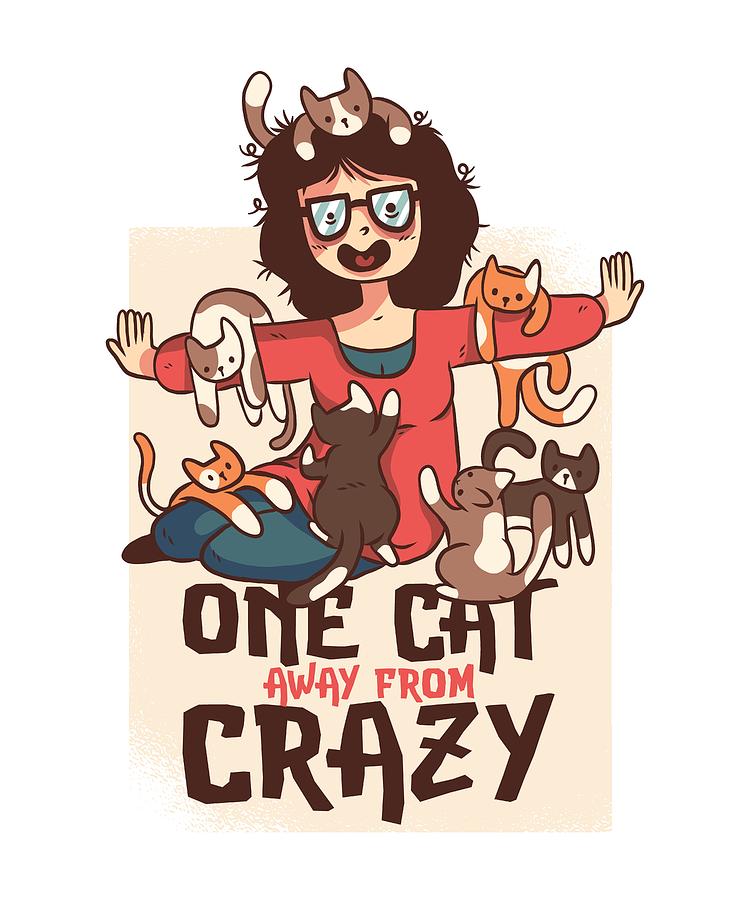 Crazy Cat Lady Digital Art by Cute and Funny Animal Art Designs - Pixels