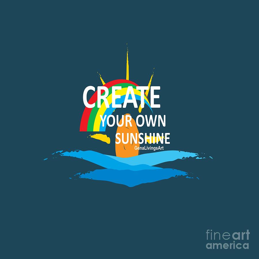Create Your Own Sunshine II Digital Art by Gena Livings