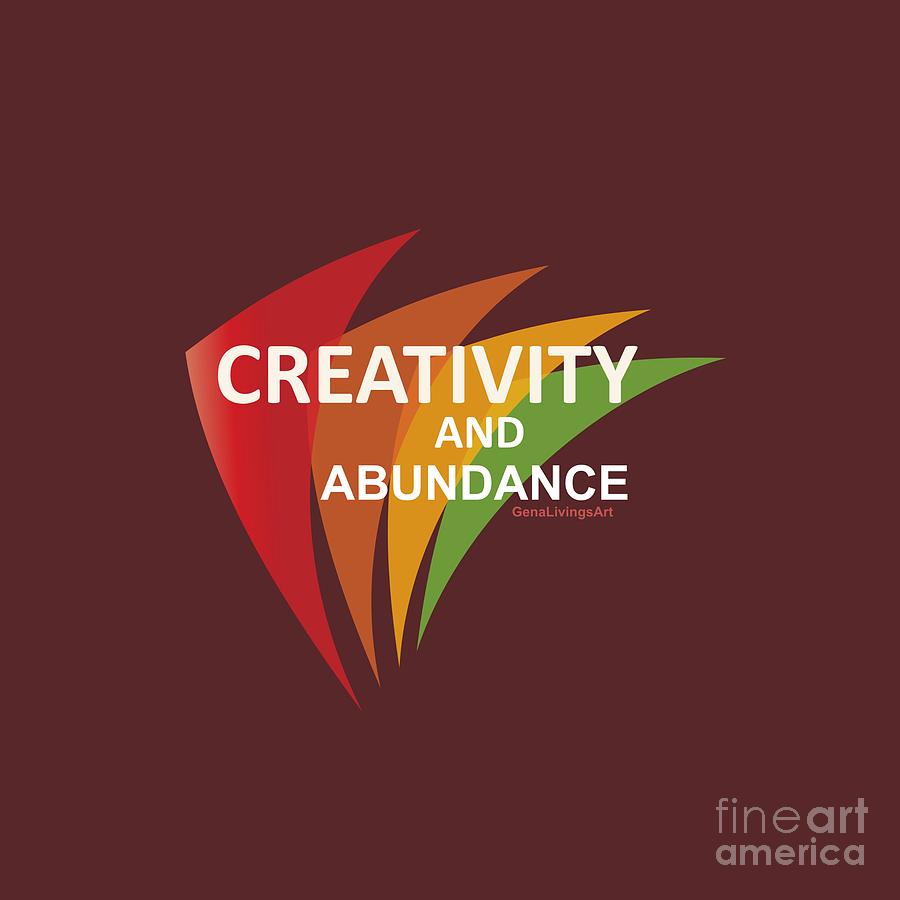 Creativity And Abundance Digital Art by Gena Livings