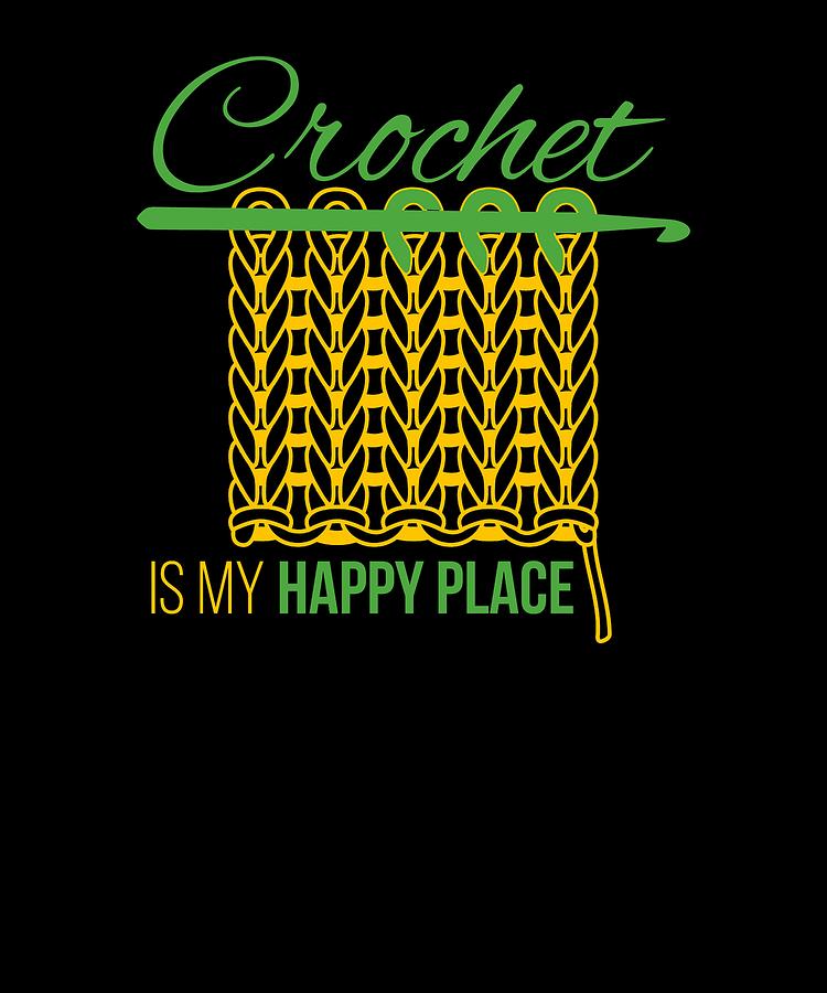 Crochet Digital Art - Crochet Is My happy Place 3 by Lin Watchorn