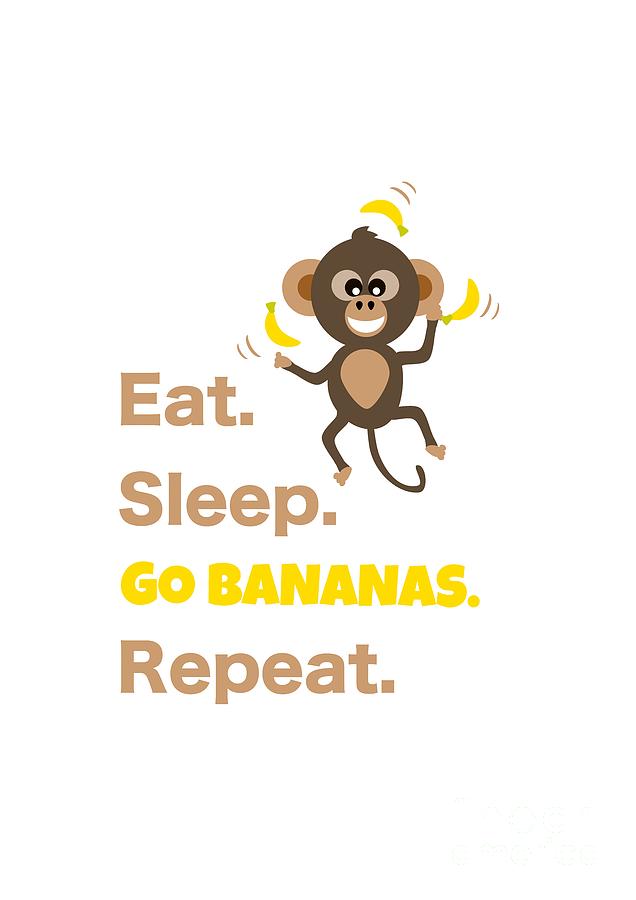 Cute Animal Money Juggling with Text Eat Sleep Go Bananas Popular Quote Digital Art by Barefoot Bodeez Art