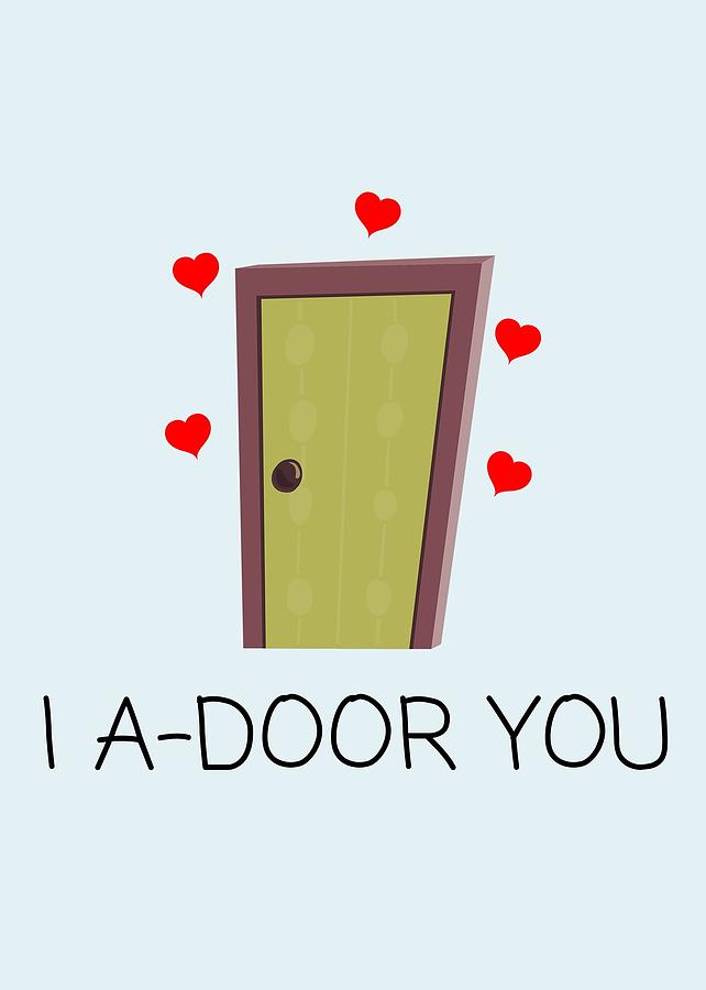 Cute Romantic Card - Valentine's Day Card - Funny Love Card - I A-Door You  - Anniversary Card Digital Art by Joey Lott - Fine Art America