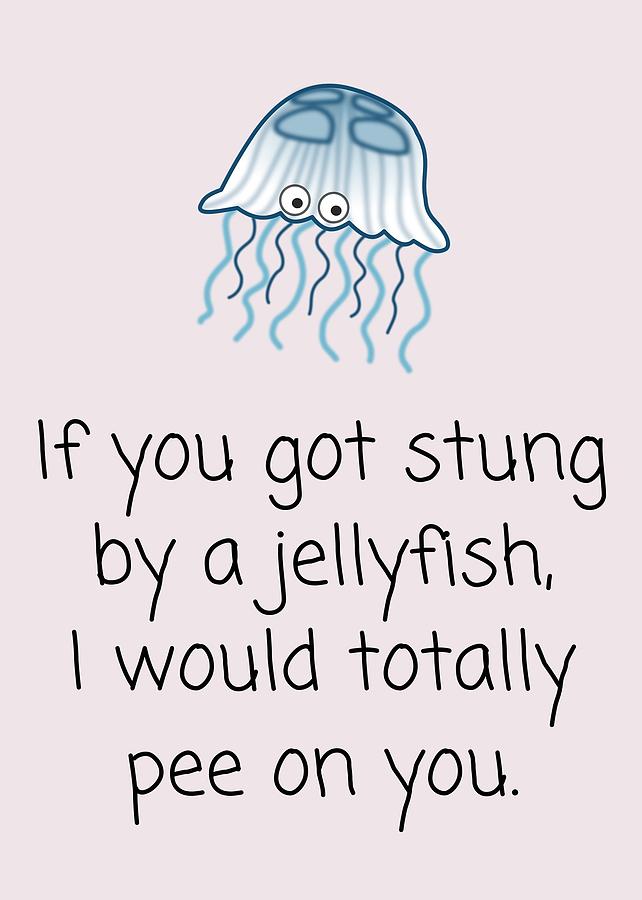 Jellyfish Digital Art - Cute Valentine Card - Funny Romantic Card - I Would Pee On You - Anniversary - Valentines Day by Joey Lott