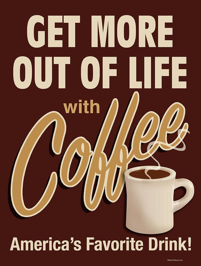 Coffee Digital Art - D100226 Coffee Get More Out Of Life Vertical by Retroplanet