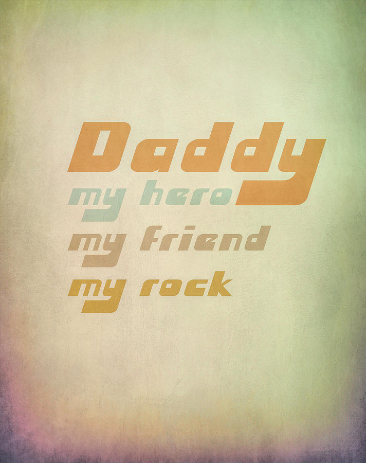 Daddy my Hero #retro #father #texture Photograph by Andrea Anderegg