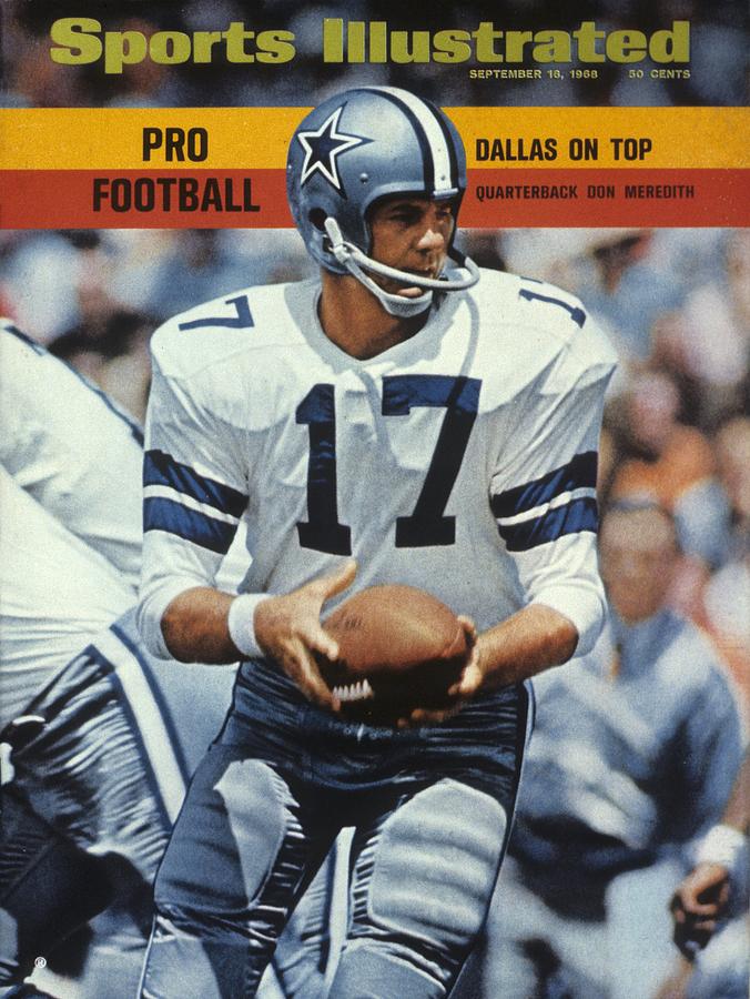 Dallas Cowboys Qb Don Meredith... Sports Illustrated Cover Photograph by Sports Illustrated