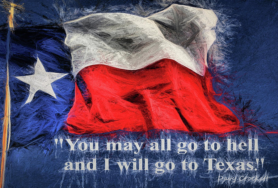 Davy Crockett Quote, You May All Go To Hell Digital Art by JC Findley