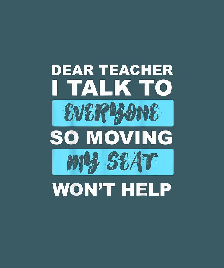 Dear Digital Art - dear teacher i talk to everyone funny back to school kids TShirt by Unique Tees Dear Digital Art - dear teacher i talk to everyone funny back to school kids TShirt by Unique Tees