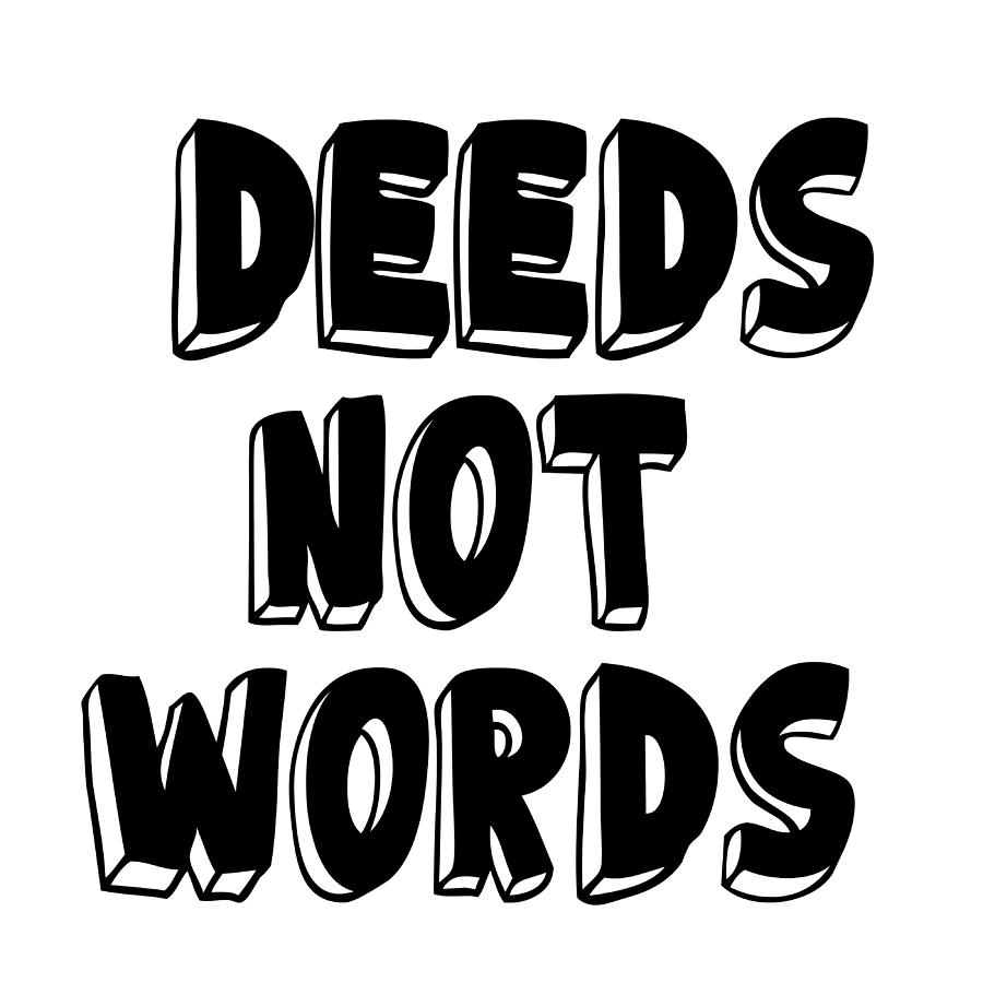 Deeds not Words, Inspirational Mantra Affirmation Motivation Art Prints, Daily Reminder by Ai P Nilson Deeds not Words, Inspirational Mantra Affirmation Motivation Art Prints, Daily Reminder by Ai P Nilson