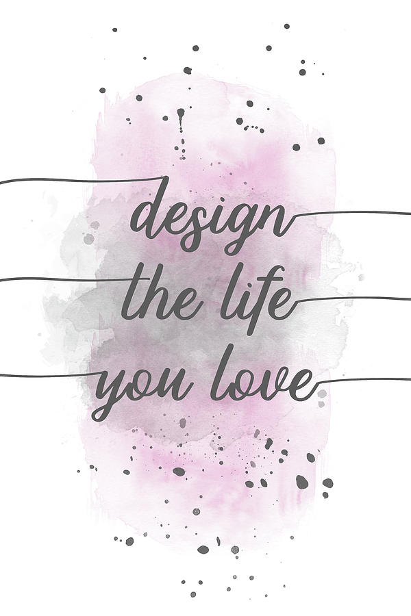 Design the life you love watercolor pink Digital Art by Melanie Viola