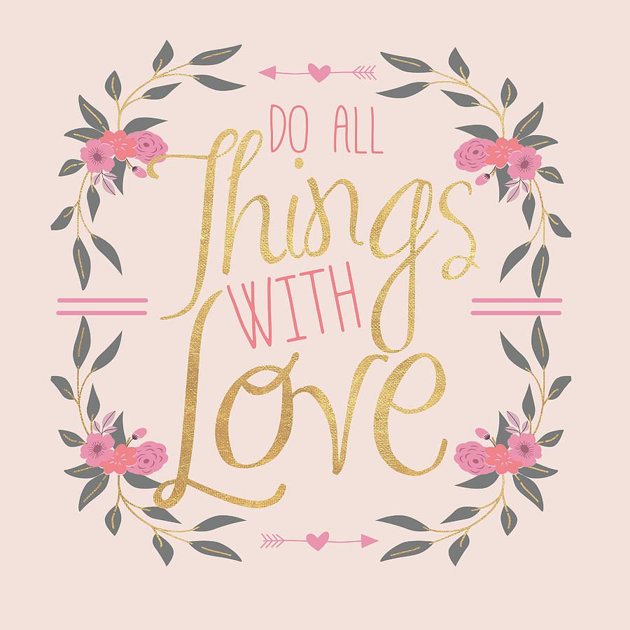 Do All Things With Love (blush) Digital Art by Sd Graphics Studio ...