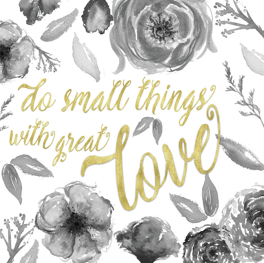 Floral Mixed Media - Do Small Things With Great Love Floral by Elizabeth Medley