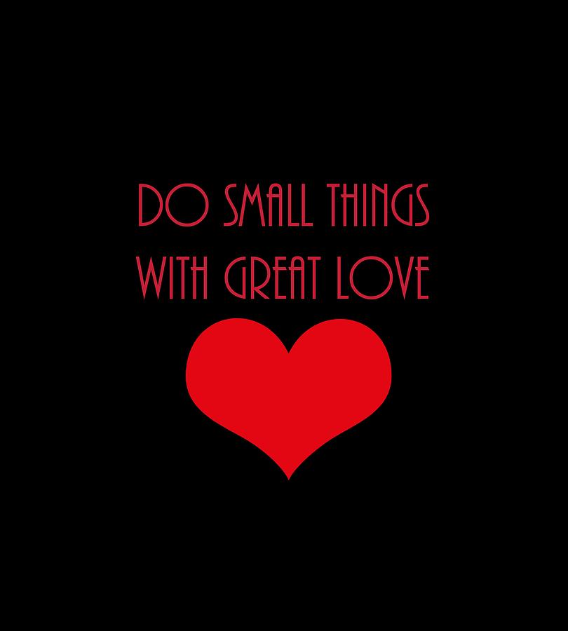 Do Small Things With Great Red Love Digital Art by Johanna Hurmerinta