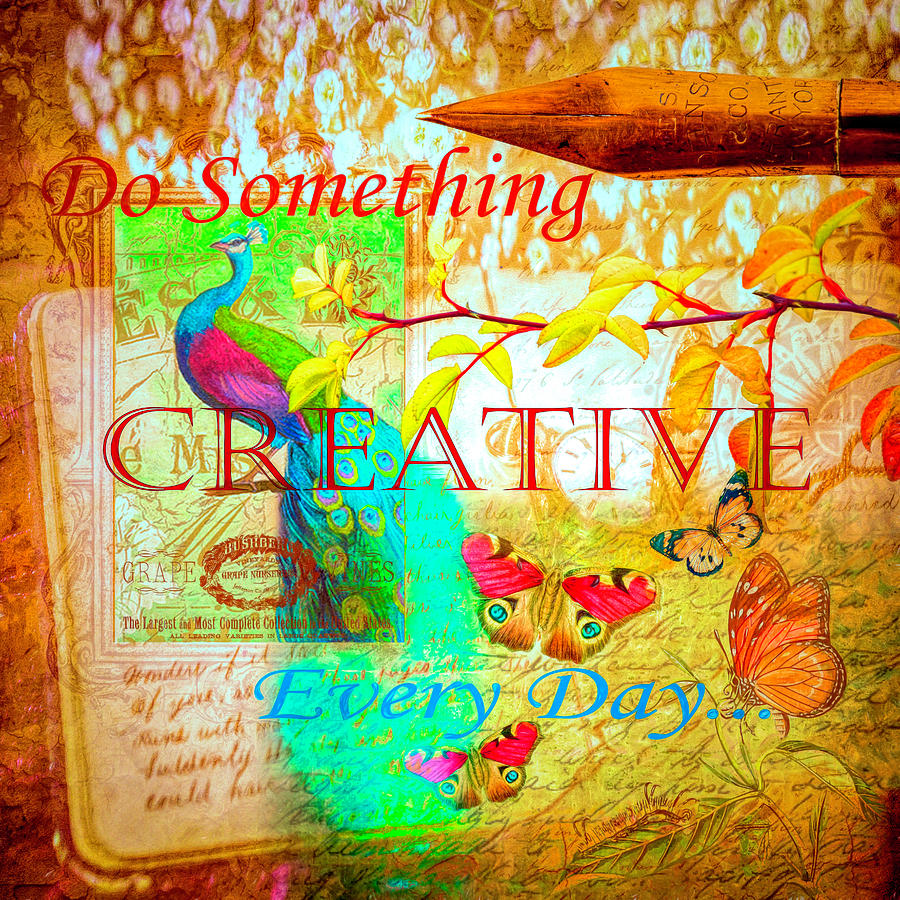 Do Something Creative Every Day Digital Art by Debra and Dave Vanderlaan