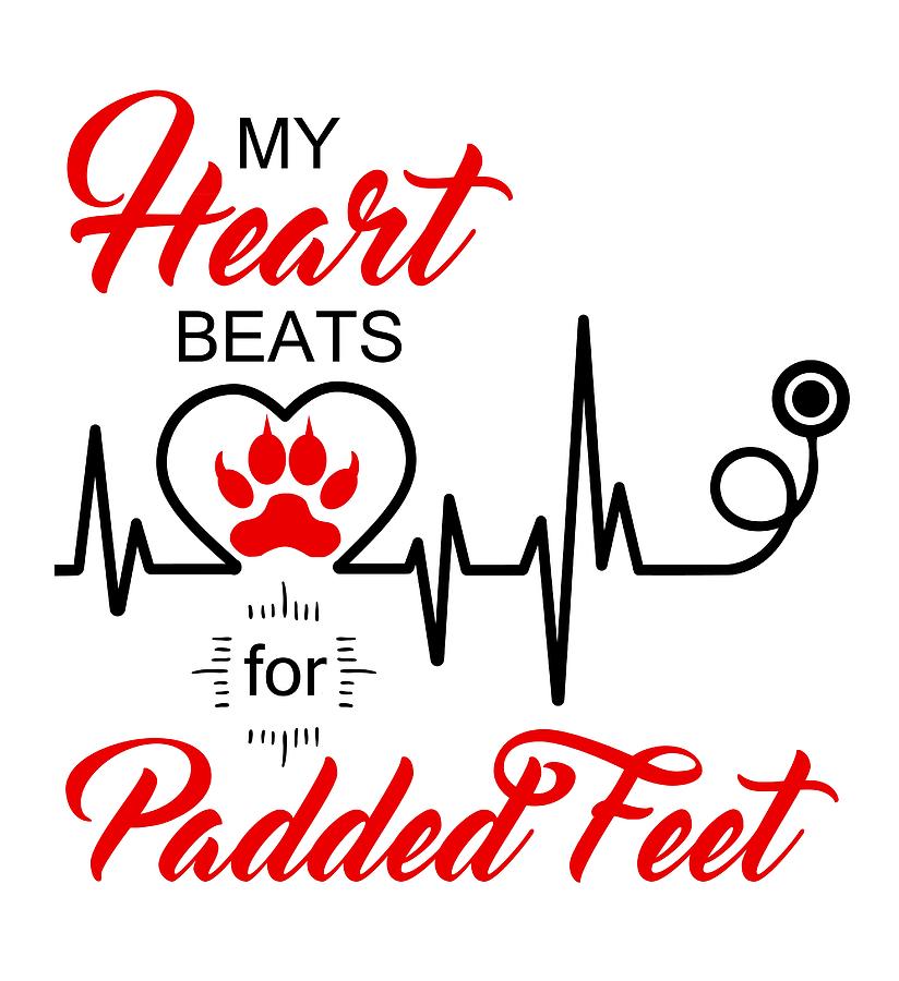 Dog Lover My Heart Beats for Padded Feet Digital Art by Doreen Erhardt