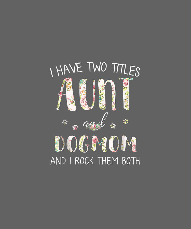 i have 2 titles aunt and dog mom