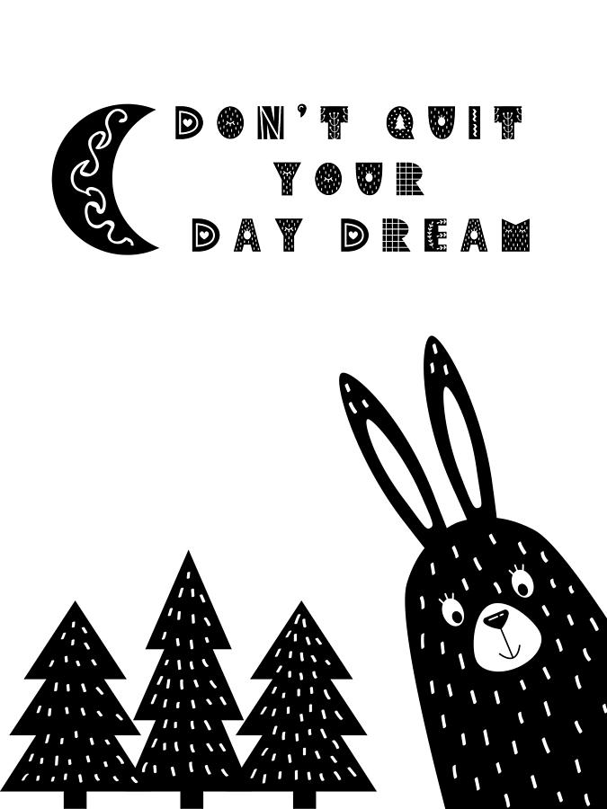 Typography Painting - Dont Quit Your Day Dream Scandinavian Minimalist Poster by Celestial Images
