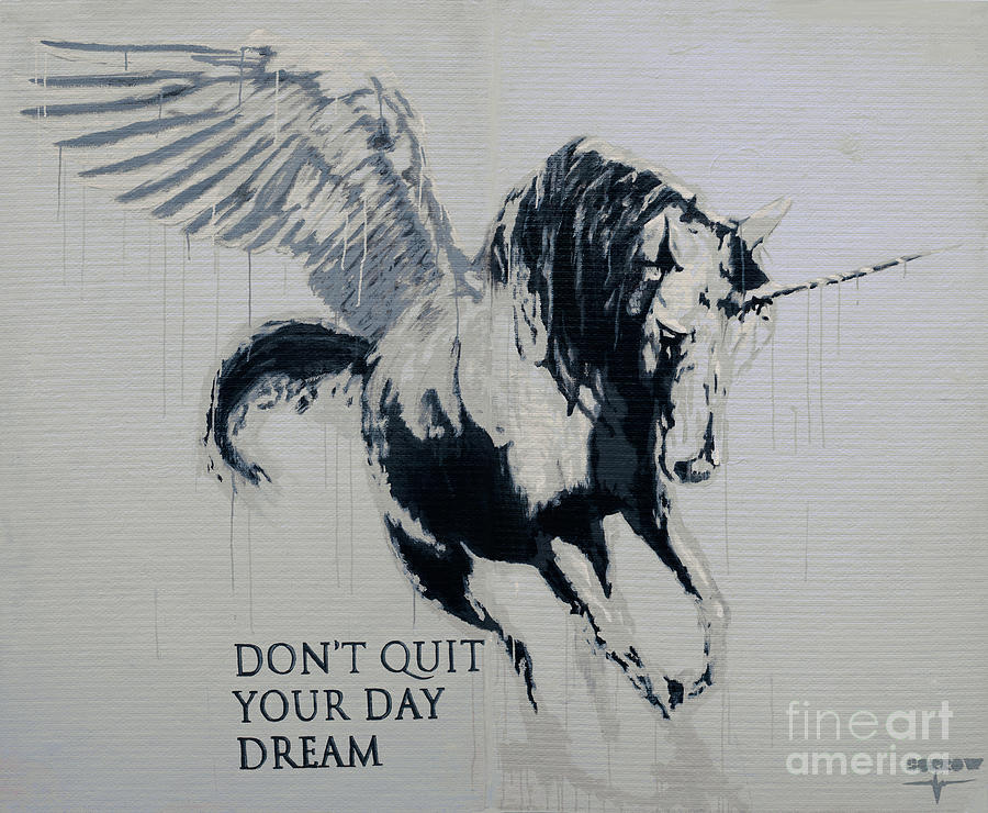 Dont Quit Your Day Dream Painting by SORROW Gallery