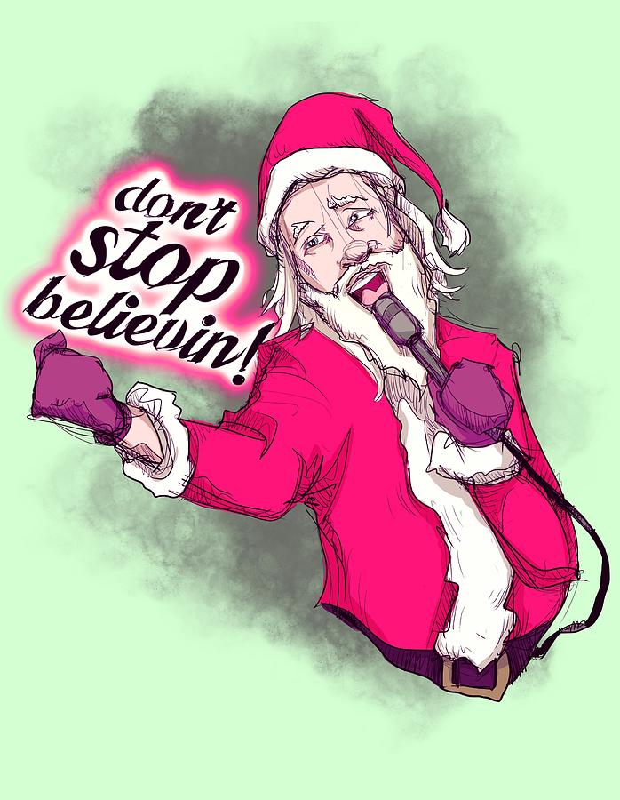 Christmas Drawing - Dont Stop Believing  by Ludwig Van Bacon