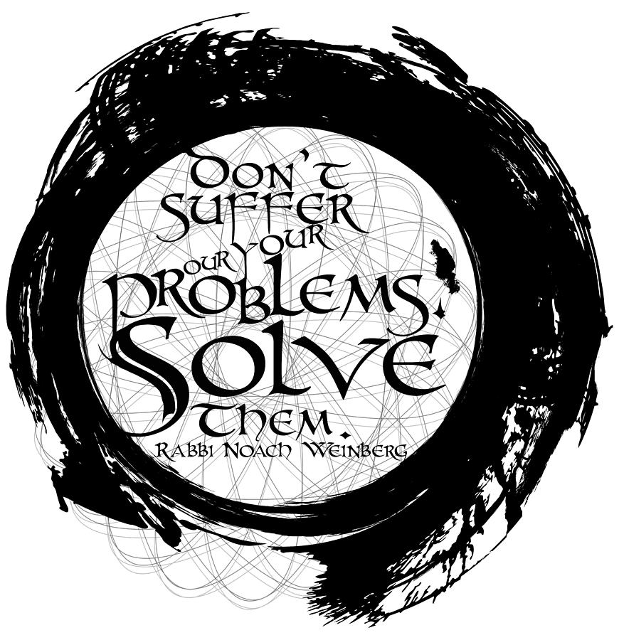 Don't suffer your problems. Solve them. Digital Art by Be Divine - Pixels