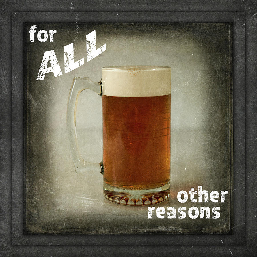 Beer Mixed Media - Dorm Room Pub Only Other Reason by Lightboxjournal