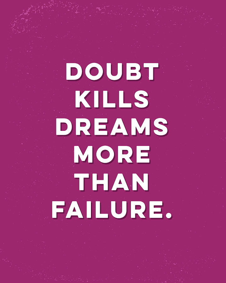 Typography Mixed Media - Doubt Kills Dreams More Than Failure by Kimberly Glover