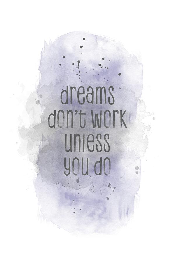 Dreams dont work unless you do - watercolor purple Digital Art by Melanie Viola