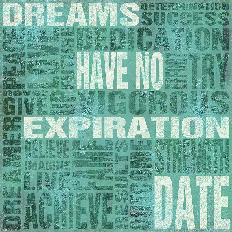Inspirational Digital Art - Dreams Have No Expiration Date by Sd Graphics Studio