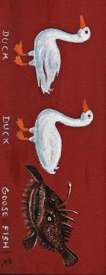 Duck Duck Goose Fish Painting by James RODERICK