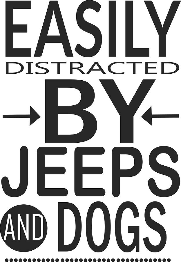 easily distracted by jeeps and dogs