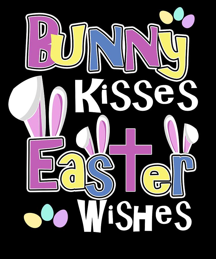 Easter Shirts Kids Bunny Kisses and Easter Wishes Digital Art by Dawn