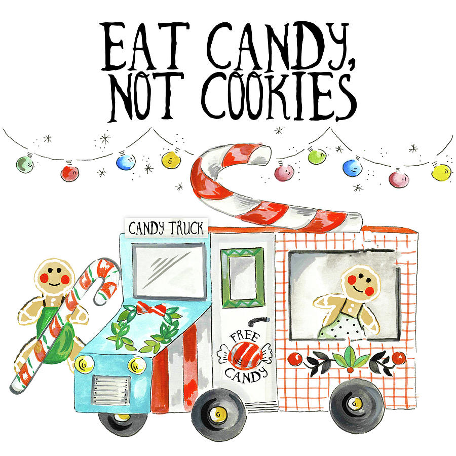 Candy Mixed Media - Eat Candy Not Cookies by Ani Del Sol