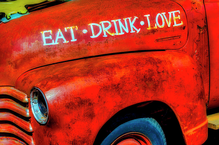 EAT DRINK LOVE Rusty Truck Photograph by Garry Gay