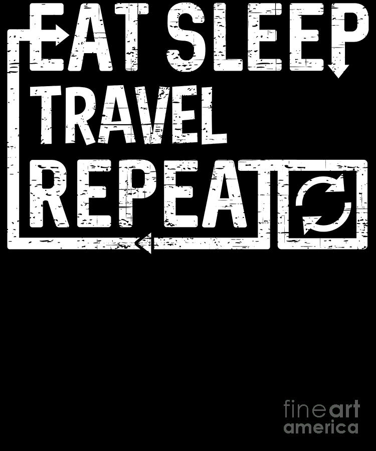 Eat Sleep Travel by Flippin Sweet Gear Eat Sleep Travel by Flippin Sweet Gear