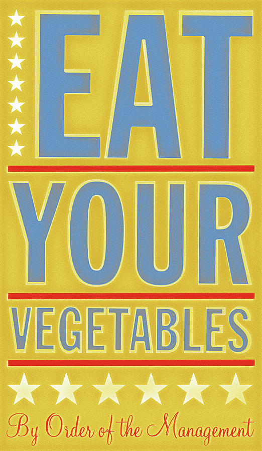 Typography Digital Art - Eat Your Vegetables by John W. Golden