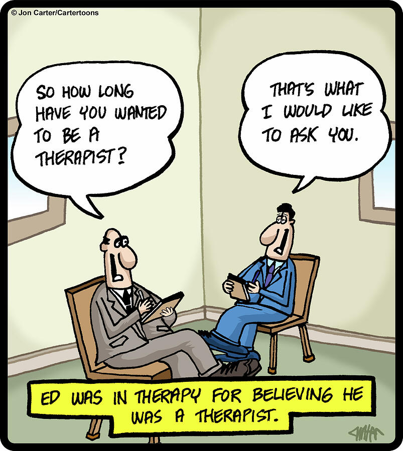 Ed Was In Therapy For Believing He Was A Therapist Drawing by Jon Carter Ed Was In Therapy For Believing He Was A Therapist Drawing by Jon Carter