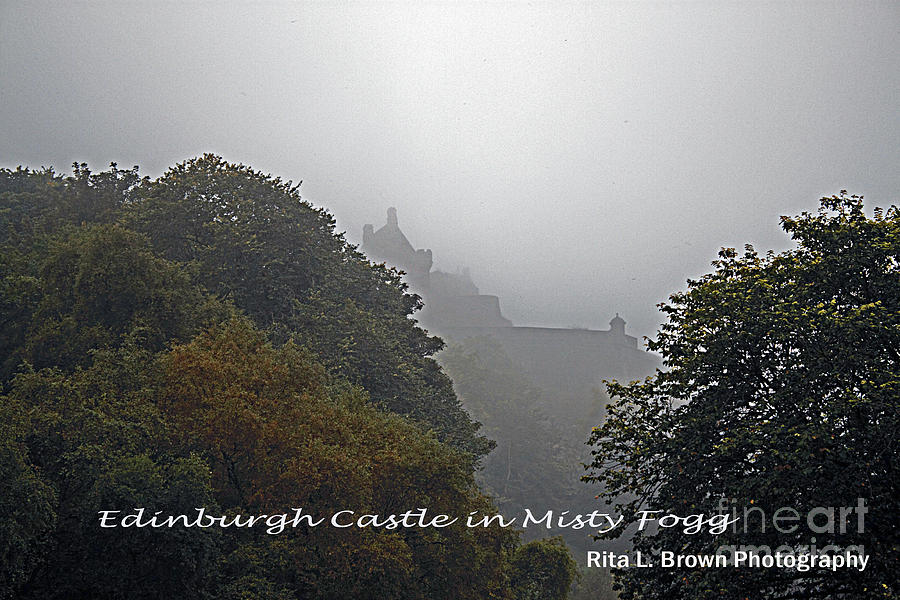 Edinburg Castle in Misty Fogg Photograph by Rita Brown