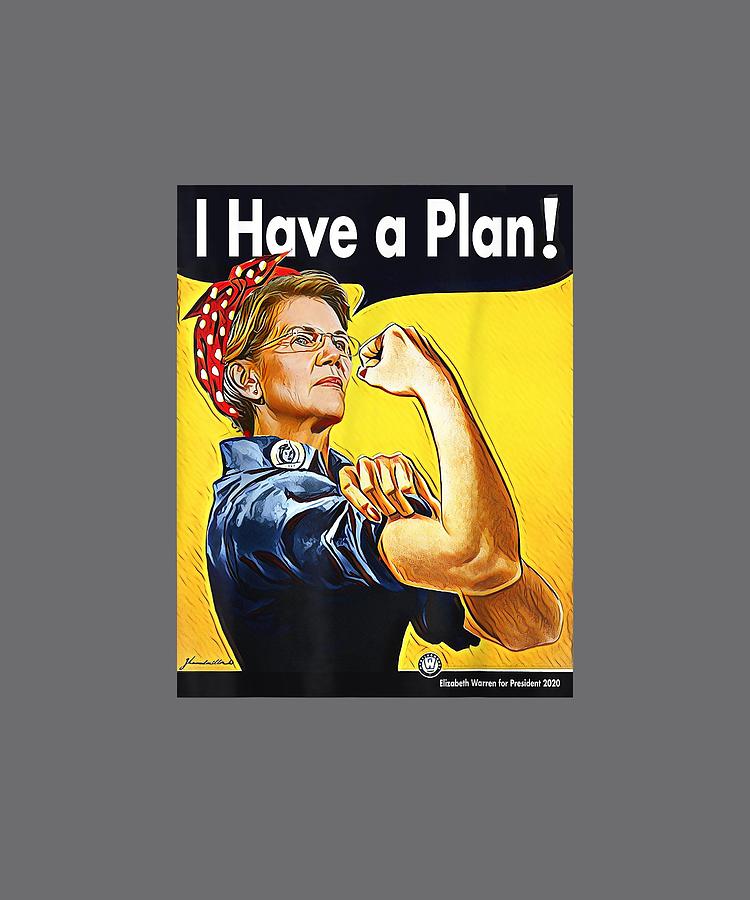 Elizabeth Digital Art - Elizabeth Warren I Have A Plan We Can Do It Tshirt by Unique Tees Elizabeth Digital Art - Elizabeth Warren I Have A Plan We Can Do It Tshirt by Unique Tees