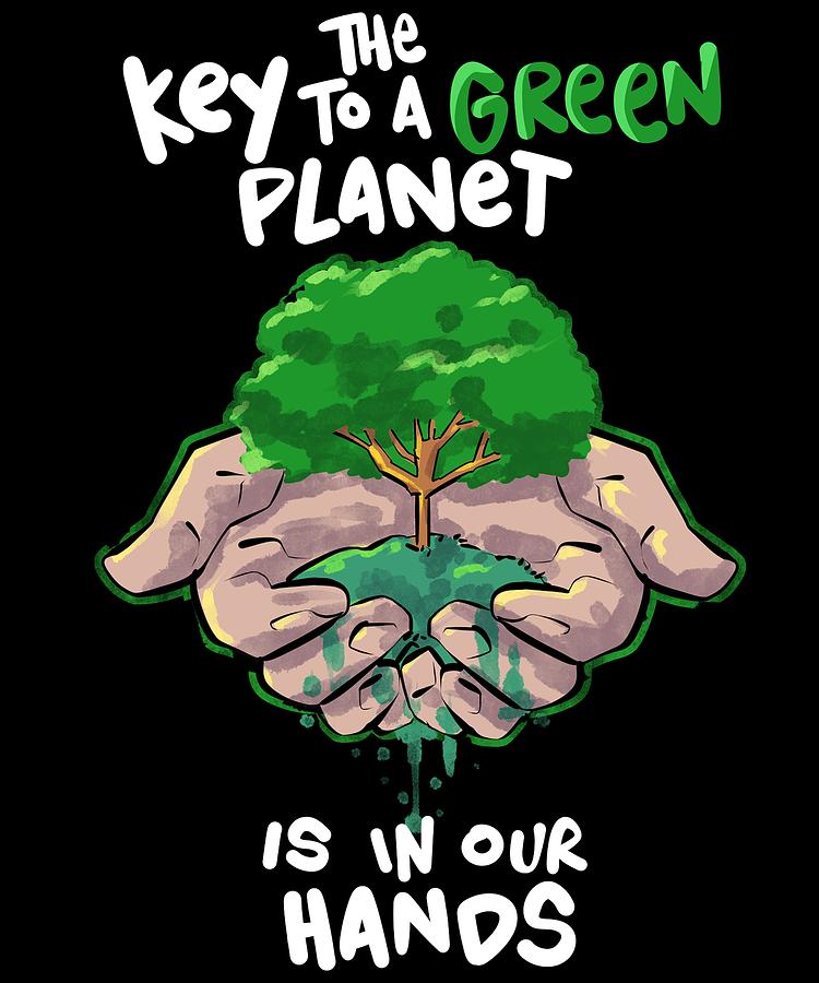Environment Key to Green in Our Hands Climate Change Earth Day