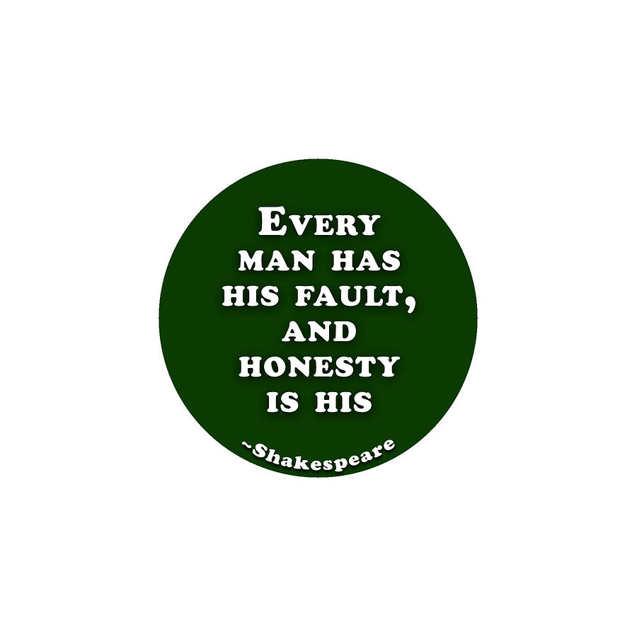 Every man has his fault #shakespeare #shakespearequote Digital Art by TintoDesigns
