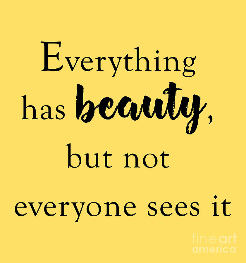 Everything has beauty, but not everyone sees it.. 3 PNG Digital Art by ...