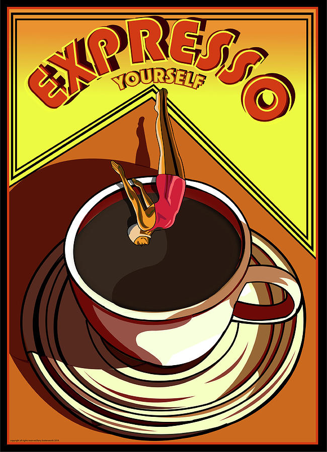 Expresso Yourself Digital Art by Larry Butterworth