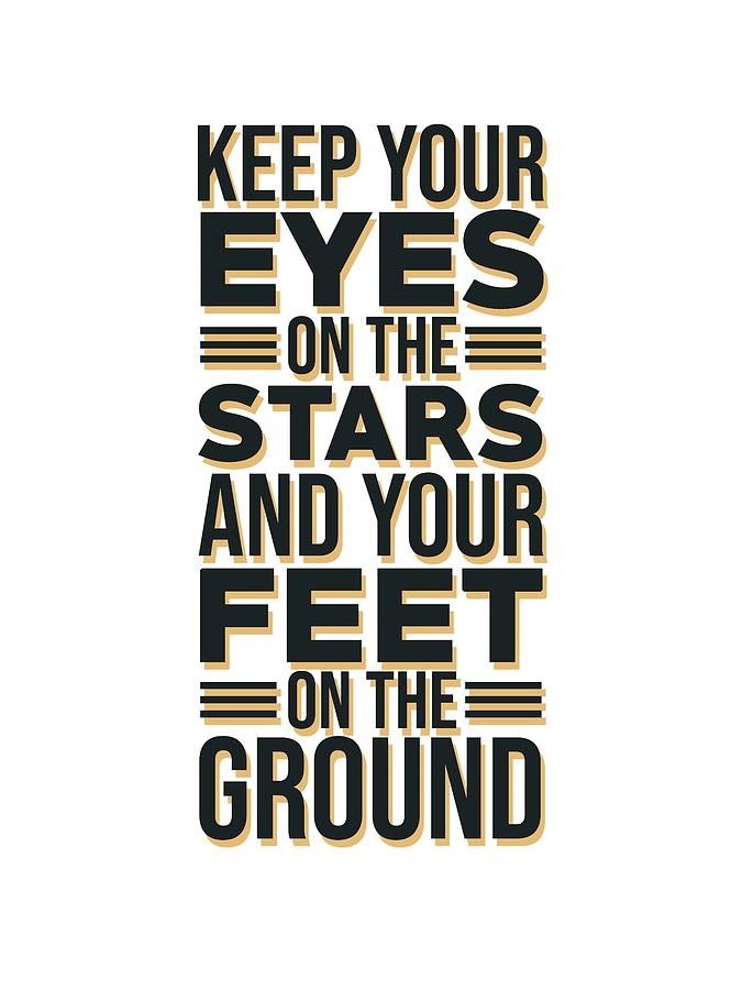 Eyes on the Stars 2 - Motivational, Inspirational Quotes - Minimal Typography Poster Mixed Media by Studio Grafiikka