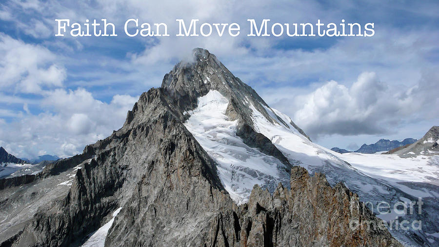 Mountain Photograph - Faith Can Move Mountains by Nando Lardi