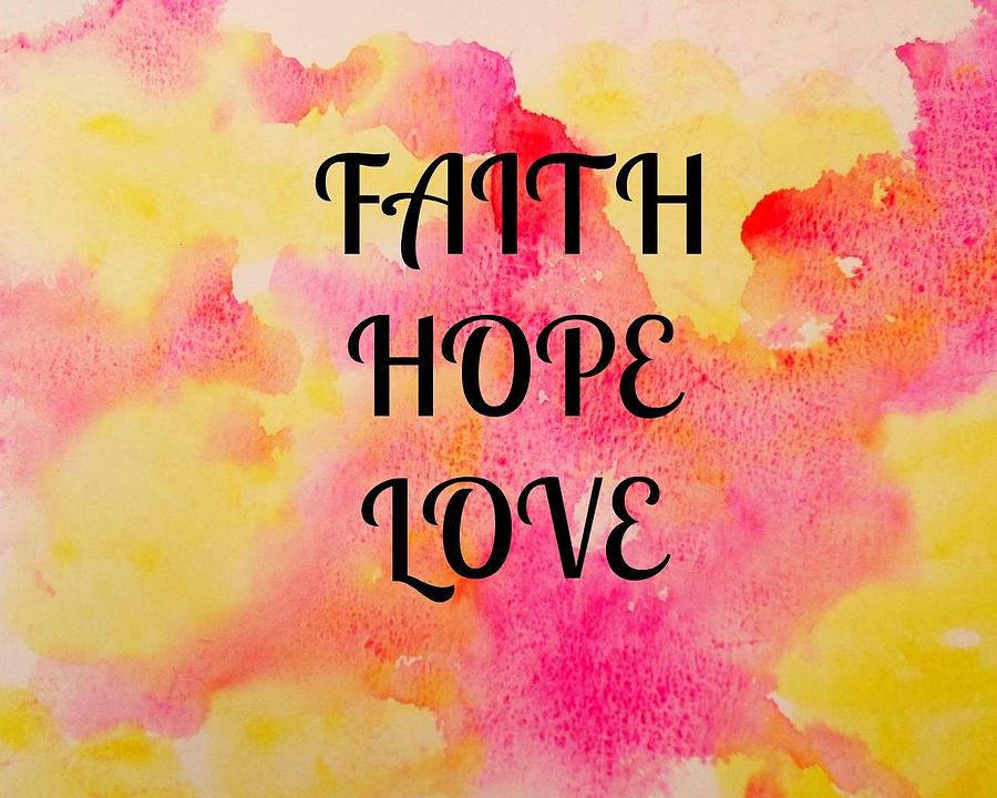 Faith Hope Love Mixed Media by Vallee Rose | Fine Art America