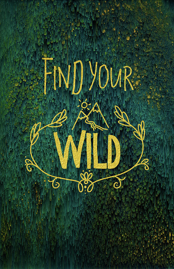 Find Your Wild Digital Art by Jennifer Walsh