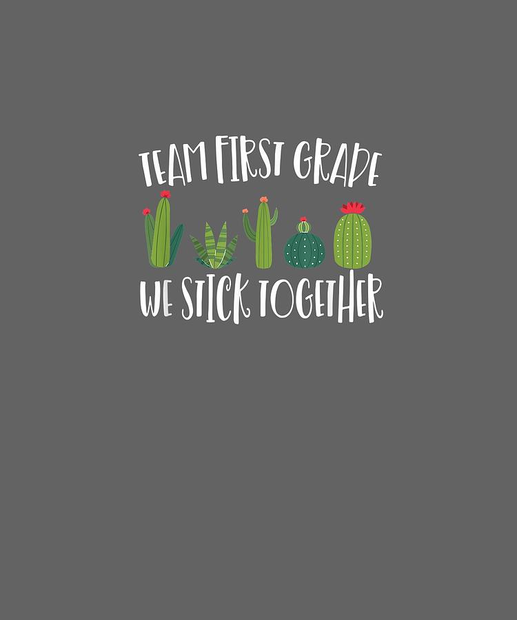 First Digital Art - First Grade Is On Point 1st Day Of School Cactus Teacher Tshirt by Unique Tees First Digital Art - First Grade Is On Point 1st Day Of School Cactus Teacher Tshirt by Unique Tees