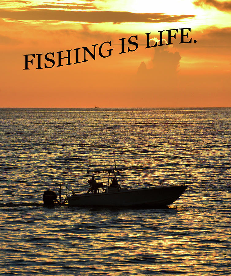Fishing is Life poster work A Photograph by David Lee Thompson