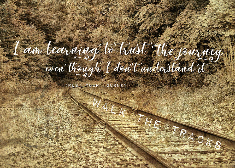 FOLLOW THAT TRACK quote Photograph by Jamart Photography
